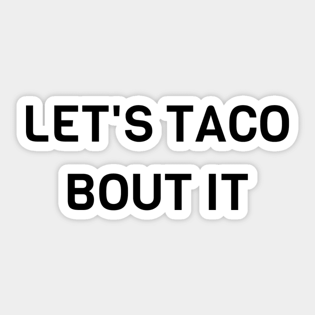 Lets Taco Bout It Sticker by Jitesh Kundra